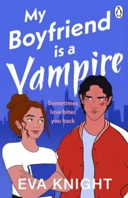 Fantasy, upíri My Boyfriend is a Vampire - Eva Knight