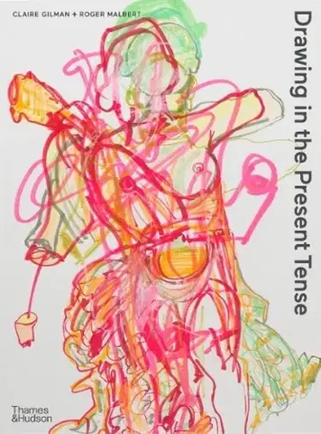 Maliarstvo, grafika Drawing in the Present Tense - Claire Gilman,Malbert Roger