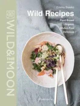 Cudzojazyčná literatúra Wild Recipes: Organic, Plant-Based, Gluten-Free, Delicious - Emma Sawko
