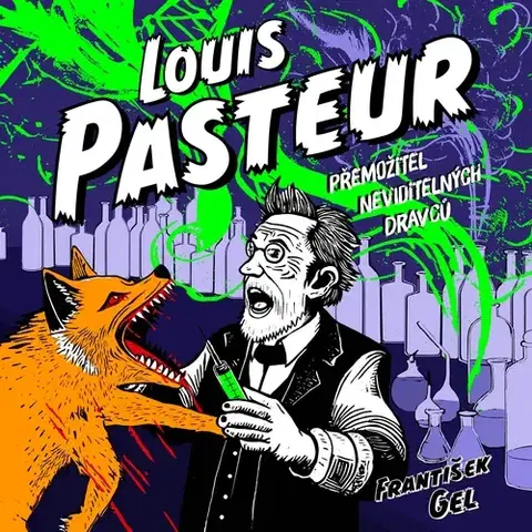 Biografie - ostatné Tympanum Louis Pasteur: Přemožitel neviditelných dravců