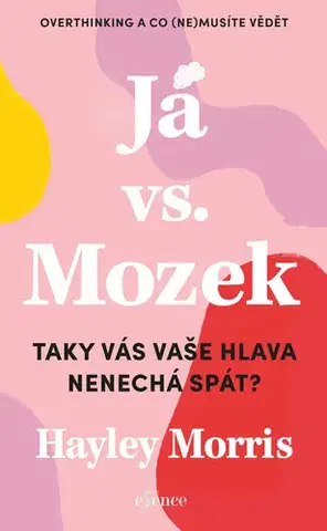 Rozvoj osobnosti Já vs. Mozek: Taky vás vaše hlava nenechá spát? - Hayley Morris