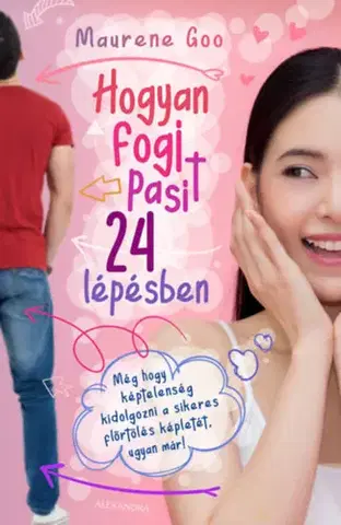 Pre dievčatá Hogyan fogj pasit 24 lépésben - Maurene Goo