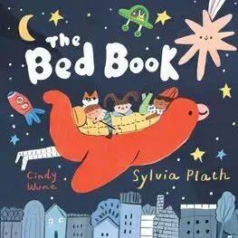 Rozprávky The Bed Book - Sylvia Plath,Cindy Wume