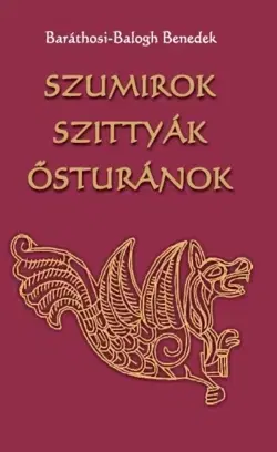 Beletria - ostatné Szumírok, szittyák,ősturánok - Benedek Baráthosy-Barát