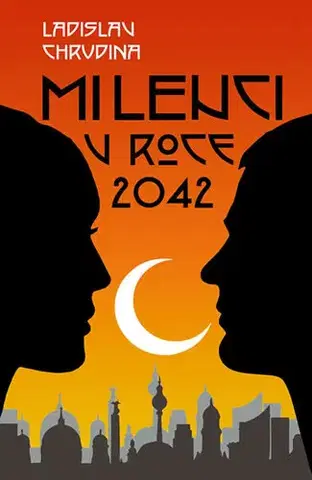 Česká beletria Milenci v roce 2042 - Ladislav Chrudina