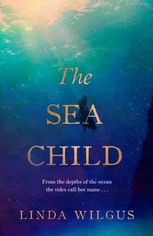 Romantická beletria The Sea Child - Linda Wilgus