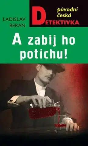 Detektívky, trilery, horory A zabij ho potichu! - Ladislav Beran