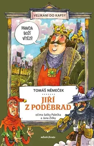 Encyklopédie pre deti a mládež - ostatné Jiří z Poděbrad očima šaška Palečka a Jana Žižky - Tomáš Němeček