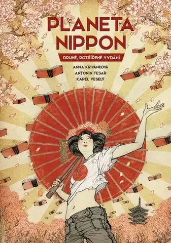 Umenie - ostatné Planeta Nippon, 2., rozšířené vydání - Karel Veselý,Antonín Tesař,Anna Křivánková