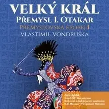 História Tympanum Přemyslovská epopej I. - Velký král Přemysl Otakar I.