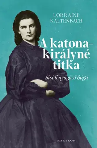 História A katonakirályné titka - Lorraine Kaltenbach