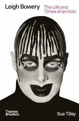 Film, hudba Leigh Bowery - The Life and Times of an Icon - Sue Tilley