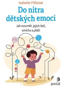 Výchova, cvičenie a hry s deťmi Do nitra dětských emocí - Isabelle Filliozat