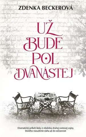 Svetová beletria Už bude pol dvanástej - Zdenka Beckerová,Zuzana Guldanová