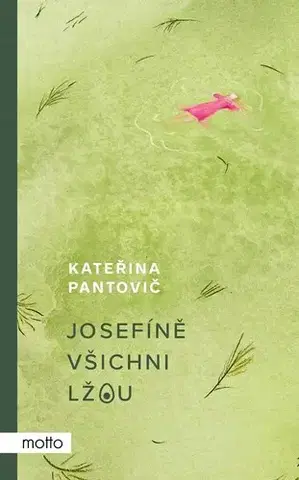 Česká beletria Josefíně všichni lžou - Kateřina Pantovič