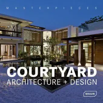 Architektúra Masterpieces: Courtyard Architecture + Design - Lisa Baker
