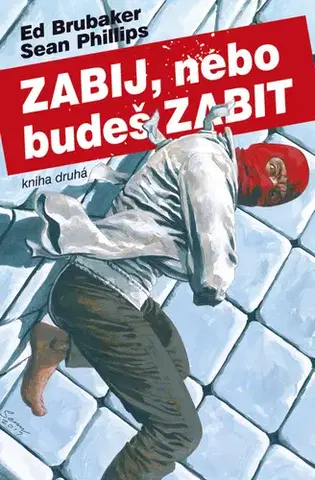Komiksy Zabij, nebo budeš zabit 2 - Ed Brubaker,Sean Phillips