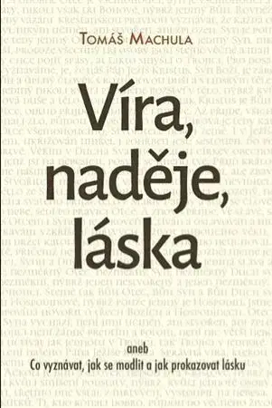 Kresťanstvo Víra, naděje, láska - Tomáš Machula