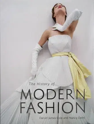 Dizajn, úžitkové umenie, móda History of Modern Fashion - Nancy Deihl,Daniel James Cole