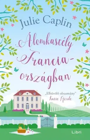 Romantická beletria Álomkastély Franciaországban - Julie Caplinová