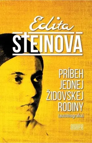 Biografie - Životopisy Príbeh jednej židovskej rodiny - Edita Steinová