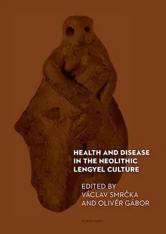 Pre vysoké školy Health and Disease in the Neolithic Lengyel Culture - Václav Smrčka