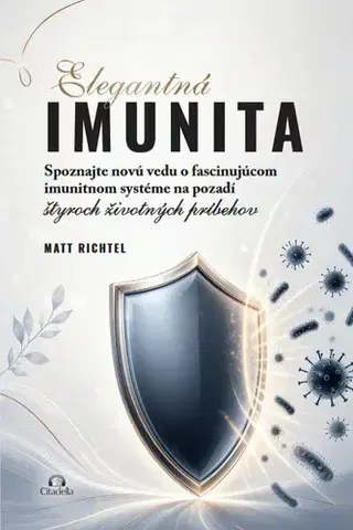 Zdravoveda, ochorenia, choroby Elegantná imunita - Matt Richtel