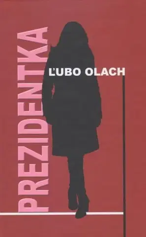 Slovenská beletria Prezidentka - Ľubomír Olach