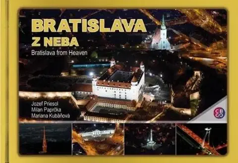 Encyklopédie, obrazové publikácie Bratislava z neba - Bratislava from Heaven - Mariana Kubáňová,Milan Paprčka,Jozef Priesol