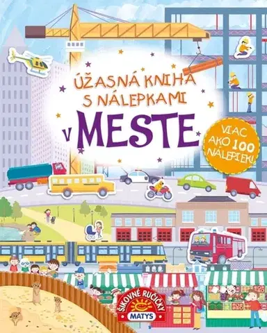 Nalepovačky, vystrihovačky, skladačky Úžasná kniha s nálepkami: V meste