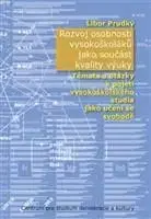 Sociológia, etnológia Rozvoj osobnosti vysokoškoláků jako součást kvality výuky - Libor Prudký