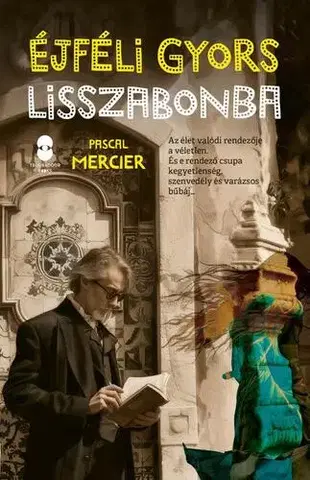 Svetová beletria Éjféli gyors Lisszabonba - Pascal Mercier,Péter Zalán