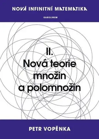 Matematika, logika Nová infinitní matematika - Petr Vopěnka