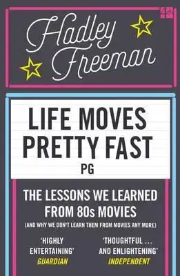 Film - encyklopédie, ročenky Life Moves Pretty Fast - The Lessons We Learned from Eighties Movies - Hadley Freeman