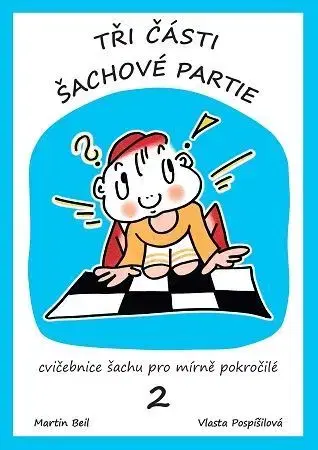 Šport - ostatné Tři části šachové partie 2.díl, 2.vydaní - Martin Beil,Vlasta Pospíšilová