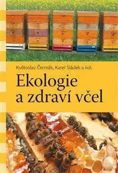 Hmyz Ekologie a zdraví včel - Karel Sládek,Květoslav Čermák