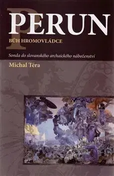 Náboženstvo - ostatné Perun bůh hromovládce - Michal Téra