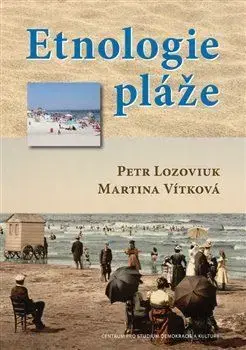 Sociológia, etnológia Etnologie pláže - Petr Lozoviuk,Martina Vítková