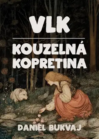 Sci-fi a fantasy Vlk / Kouzelná kopretina - Daniel Bukvaj