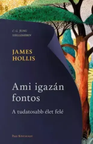 Psychológia, etika Ami igazán fontos - James Hollis
