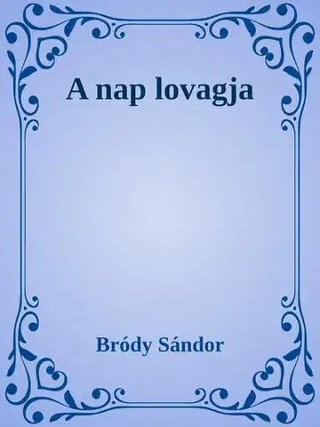Svetová beletria A nap lovagja - Sándor Bródy