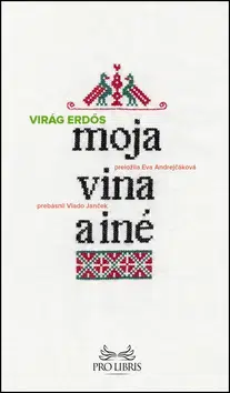 Svetová poézia Moja vina a iné - Virág Erdős