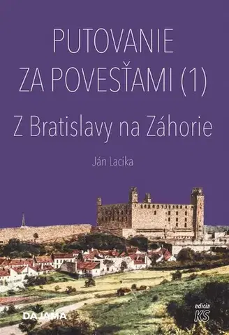 Slovensko a Česká republika Putovanie za povesťami (1) – Z Bratislavy na Záhorie - Ján Lacika