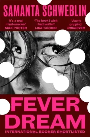 Detektívky, trilery, horory Fever Dream - Samantha Schweblin