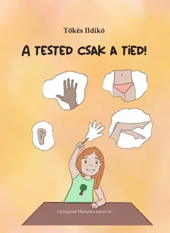 Výchova, cvičenie a hry s deťmi A tested csak a tied! - Ildikó Tőkés