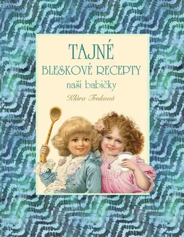 Kuchárky - ostatné Tajné bleskové recepty - Klára Trnková
