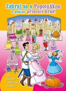 Nalepovačky, vystrihovačky, skladačky Zahraj sa s Popoluškou a postav princovi hrad!