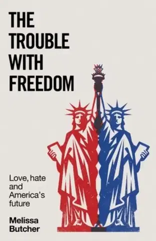 Politológia The Trouble with Freedom - Melissa Butcher