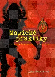 Cestopisy Magické praktiky sovětských tajných služeb - Alan Černohous