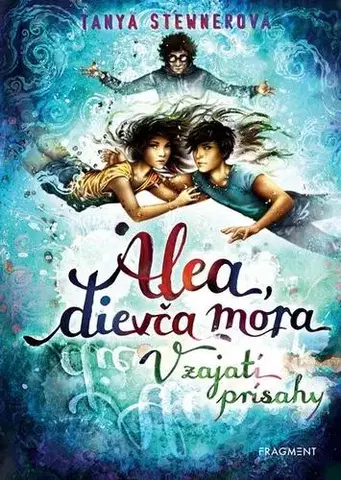 Pre deti a mládež - ostatné Alea, dievča mora 7 – V zajatí prísahy - Tanya Stewnerová